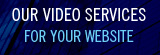 Our Video Services